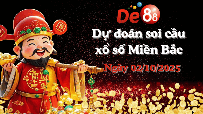 DE88 Dự đoán soi cầu xổ số miền Bắc hôm nay ngày 02/10/2025 [Đỉnh Nhất]