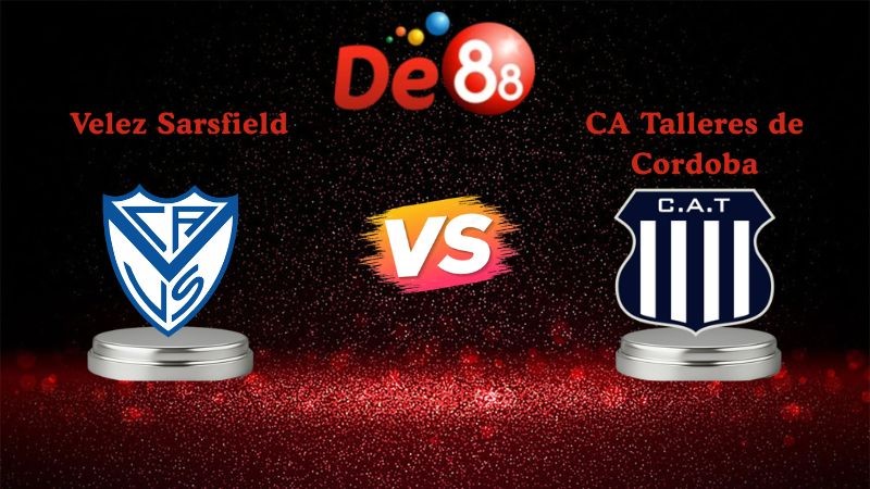 DE88 Soi kèo Velez Sarsfield vs CA Talleres de Cordoba 03h45 ngày 28/01/2026 - VĐQG Argentina