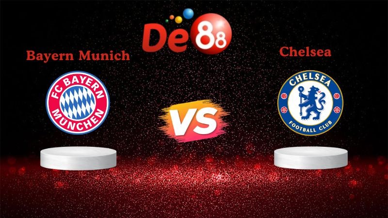 DE88 Soi kèo Bayern Munich vs Chelsea 02h00 ngày 18/09/2025 - Champions League