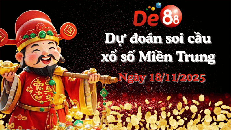DE88 Dự đoán soi cầu xổ số miền Trung hôm nay ngày 18/11/2025 [Trúng Chắc]