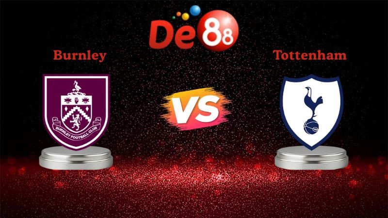 DE88 Soi kèo Burnley vs Tottenham 22h00 ngày 24/01/2026 - Ngoại Hạng Anh