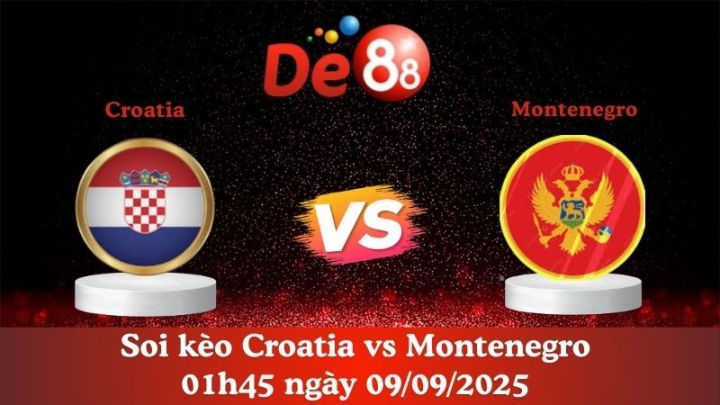 DE88 Soi kèo Croatia vs Montenegro 01h45 ngày 09/09/2025 - Vòng loại World Cup