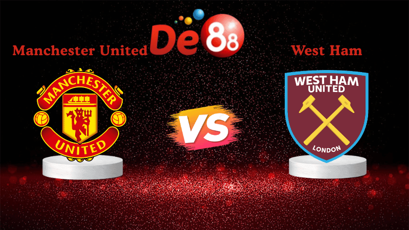 DE88 Soi kèo Manchester United vs West Ham 03h00 ngày 05/12/2025 - Ngoại Hạng Anh