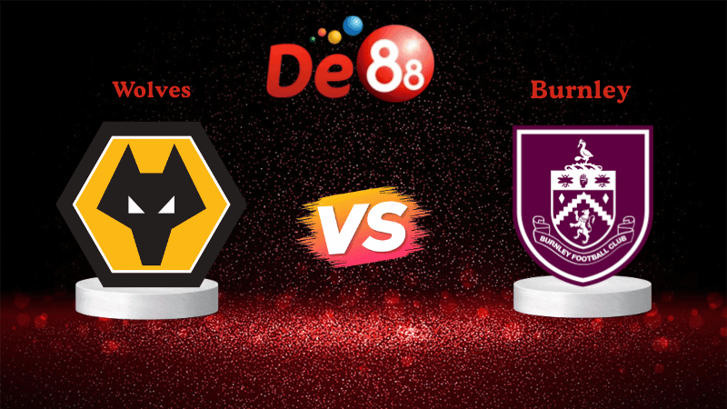 DE88 Nhận định Soi kèo Wolves vs Burnley 21h00 ngày 26/10/2025 - Ngoại hạng Anh