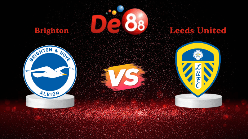DE88 Nhận định Soi kèo Brighton vs Leeds United 22h00 ngày 01/11/2025 - Ngoại hạng Anh