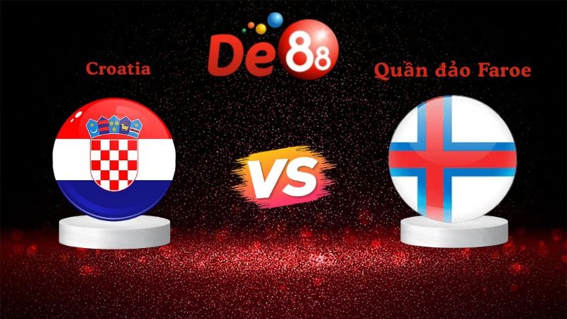 DE88 Nhận định soi kèo Croatia vs Quần đảo Faroe 02h45 ngày 15/11/2025 - Vòng loại WC 2026