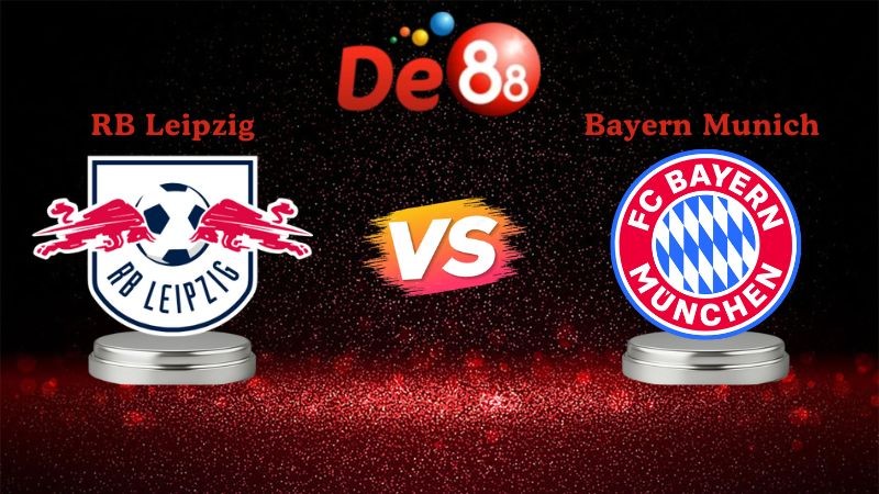 DE88 Soi kèo RB Leipzig vs Bayern Munich 00h30 ngày 18/01/2026 - Bundesliga